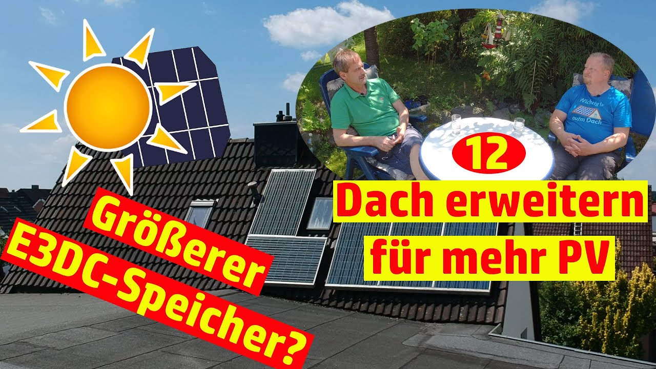 Deine Photovoltaik #12 Alte Anlage: Dach erweitern für mehr PV! Größerer  E3DC-Speicher? - YouTube