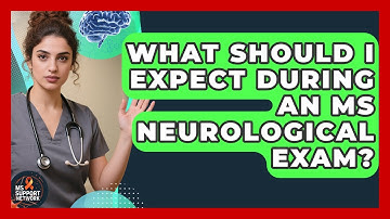 What Should I Expect During An MS Neurological Exam? - MS Support Network