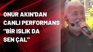 Onur Akın'dan canlı performans \