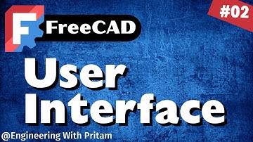 FreeCAD Tutorial #2: Complete User Interface Walkthrough for Beginners