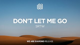 Video thumbnail of "SRTW - Don't Let Me Go"