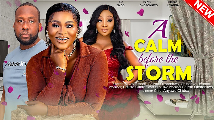 A CALM BEFORE THE STORM - RAY EMODI, CALISTA OKORONKWO, CHINENYE UYANNA 2023 XCLUSIVE NOLLYWOD MOVIE
