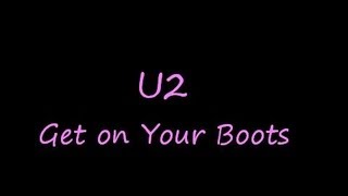 U2-Get on Your Boots  (Lyrics)