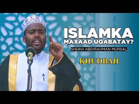 Islamka Maxaad Uqabatay Khudbah Sh Abdirahman Mursal