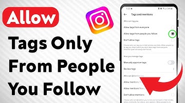 How To Allow Tags Only From People You Follow On Instagram (Updated)