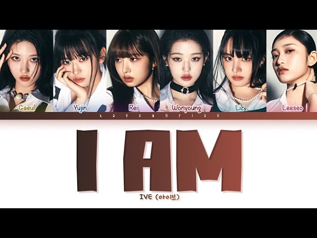 IVE (아이브) 'I AM' (Color Coded Lyrics) (Han/Rom/Ina) class=