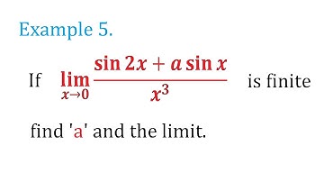 Example 5. limit x tend to 0 (sin2x+asinx)/x^3 is finite find a and the limit.