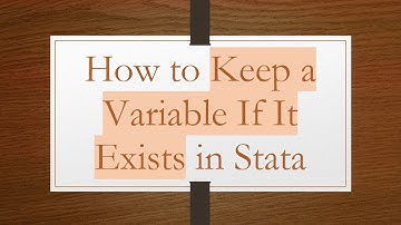 How to Keep a Variable If It Exists in Stata