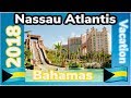 Atlantis Nassau Bahamas 2018 Vacation