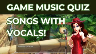 GAME MUSIC QUIZ! 35 videogame songs (and one bonus!) with vocals! Sing your heart out!