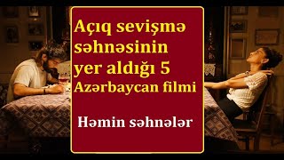 Açıq Sevişmə Səhnəsinin Yer Aldığı 5 Azərbaycan Filmi