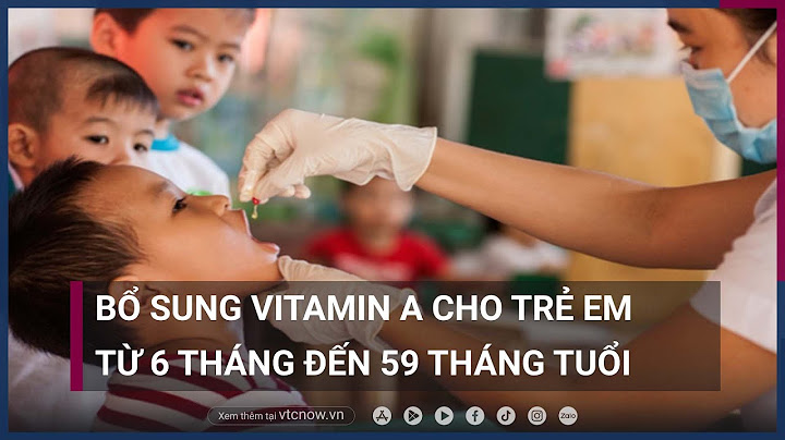 Hướng dẫn uống vitamin a năm 2024