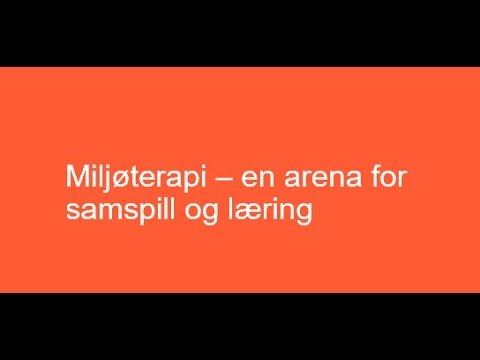 Lisbet Borge: Miljøterapi  - en arena for samspill og læring