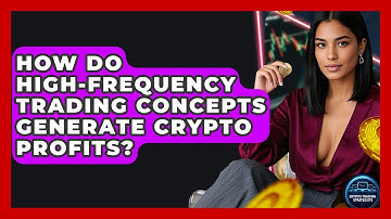 How Do High-frequency Trading Concepts Generate Crypto Profits? - Crypto Trading Strategists
