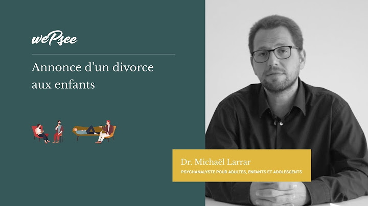 Comment annoncer une séparation aux enfants ? Dr Larrar