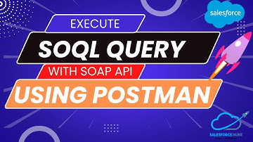 SOAP API : How to execute SOQL query with SOAP API  using Postman tool? | SalesforceHunt