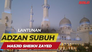 Kumandang/ Lantunan Adzan Subuh Masjid Sheikh Zayed Grand Masque Solo