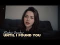 Until I Found You | Stephen Sanchez (Fatin Majidi Cover)