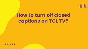 How to turn off closed captions on TCL TV?