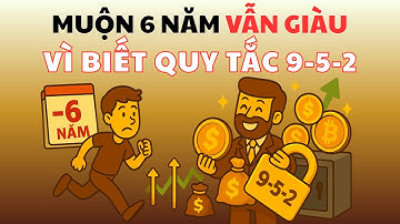 Chậm 6 Năm Vẫn Giàu - Vì Biết Quy Tắc 9-5-2 Trước Người Khác