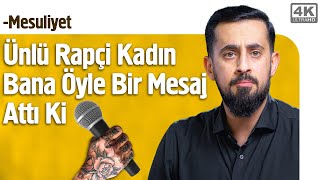 Ünlü Rapçi Kadın Bana Öyle Bir Mesaj Attı Ki - Mesuliyet Mehmet Yıldız 