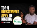 Top 5 investment apps in nigeria 2024