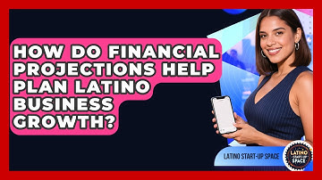 How Do Financial Projections Help Plan Latino Business Growth? - Latino Start Up Space