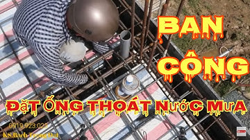 Tập 7.MEP II Cách Đặt Ống Thoát Nước Mưa Ban Công (logia) Sàn Dương - Thi Công Điện Nước