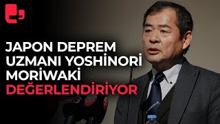 #CANLI - Japon  Deprem Uzmanı Yoshinori Moriwaki iki büyük depremi değerlendiriyor