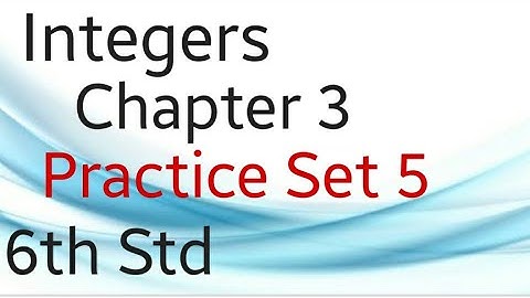 6th std~Chapter 3~integers ~Practice set 5