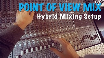 Point of view Mix [Part 1] | Hybrid Mixing Setup