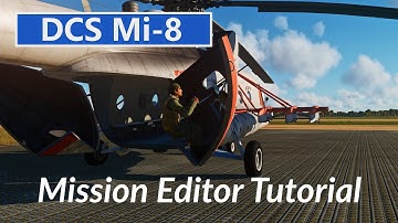 DCS Mi-8: Mission Editor Tutorial