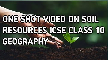 1 SHOT VIDEO ON THE CHAPTER SOIL RESOURCES CLASS 10 ICSE GEOGRAPHY