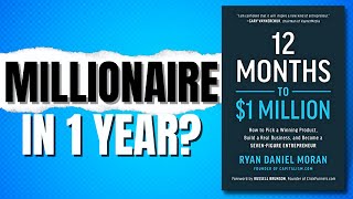 How to be a Millionaire in 1 Year | 12 Month to $1 Million by Ryan D. Moran