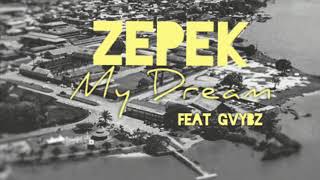 Zepek - My Dream Feat Gvybz