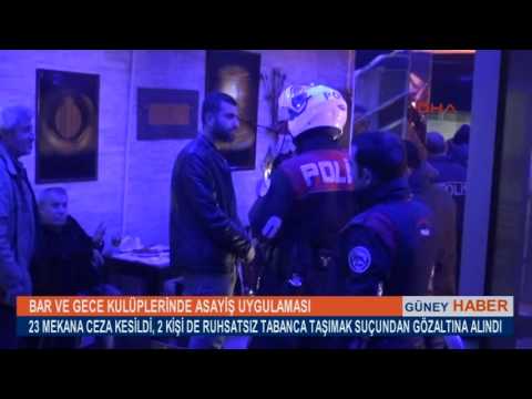 Adana'da Bar ve Gece kulüplerine asayiş uygulaması.