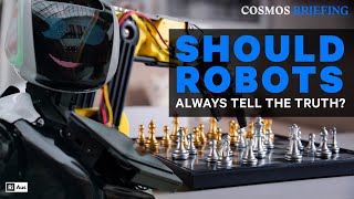 Should robots always tell the truth? | Cosmos Briefing #science #robot