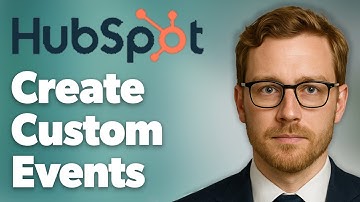 How To Create Custom Events In Hubspot A Guide For All Skill Levels [2025 Guide]