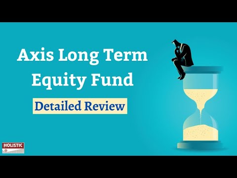 Axis Long Term Equity Fund ( Detailed Review )