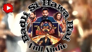 Badli Si Hawa Hai (Audio Song) | Arijit Singh, Amira Gill | The Bads of Bollywood