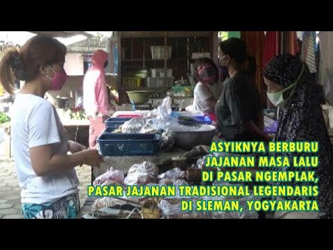 EKSOTISME PASAR DESA NGEMPLAK, Pasar Jajanan Tradisional Legendaris di Sleman, Yogyakarta.