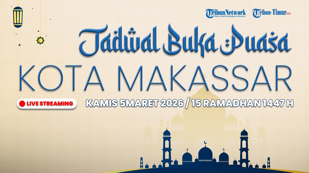 🔴 LIVE STREAMING | Jadwal Buka Puasa Kota Makassar, Kamis 5 Maret 2026 / 15 Ramadhan 1447 H