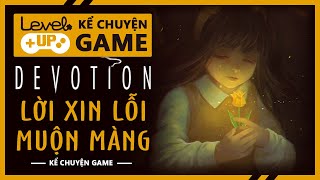 Cốt Truyện DEVOTION | Lời Xin Lỗi Muộn Màng | #KeChuyenGame