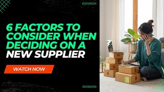 6 Factors to consider when deciding on a new supplier