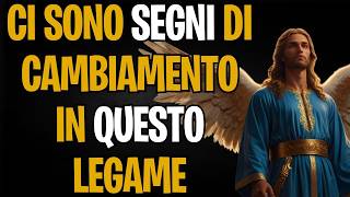 CI SONO SEGNI DI CAMBIAMENTO IN QUESTO LEGAME