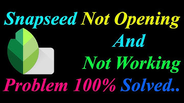 How to Fix Snapseed App  Not Opening  / Loading / Not Working Problem in Android Phone