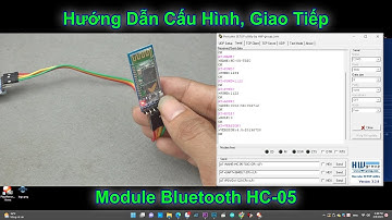 #174: Hướng Dẫn Cấu Hình, Giao Tiếp Module Bluetooth HC-05