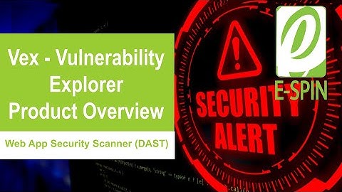 Vex - Vulnerability Explorer Product Overview