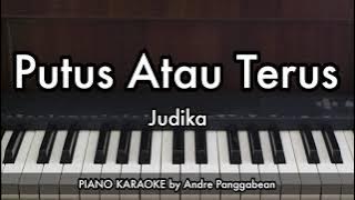 Putus Atau Terus - Judika | Piano Karaoke by Andre Panggabean