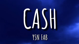 CASH - YSN Fab (Lyrics)